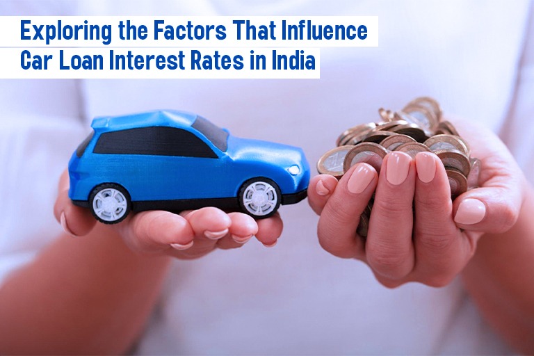 Exploring the Factors That Influence Car Loan Interest Rates in India